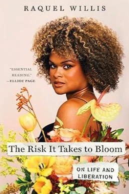 The Risk It Takes to Bloom: On Life and Liberation