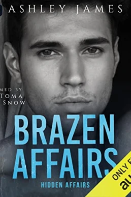 Brazen Affairs (Hidden Affairs #1)