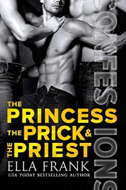 The Princess, the Prick & the Priest (Confessions #4)