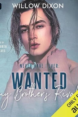 Never Have I Ever: Wanted My Brother's Rival (Never Have I Ever #4)