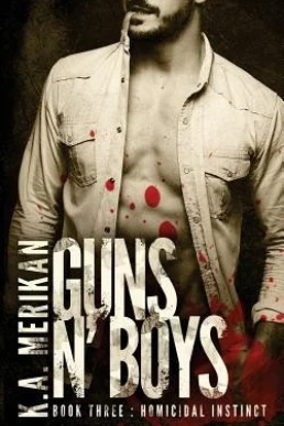 Guns N' Boys: Homicidal Instinct (Book 3) (Gay Dark Mafia Romance)