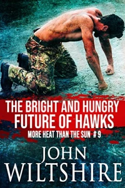 The Bright and Hungry Future of Hawks: More Heat Than the Sun, Book 9