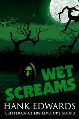 Wet Screams (Critter Catchers: Level Up #2)