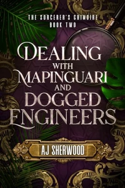 Dealing with Mapinguari and Dogged Engineers (Sorcerer's Grimoire #2)