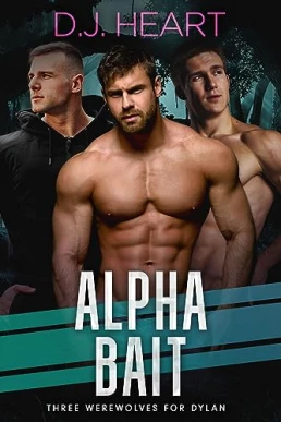 Alpha Bait: Three Werewolves for Dylan Alpha Bait, PART 2 of 2