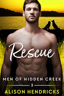 Rescue (Men of Hidden Creek - Season 4 #3)