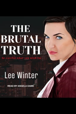 The Brutal Truth: Truth Series, Book 1 (Read by Angela Dawe)