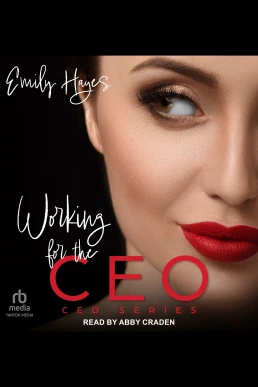 Working for the CEO: CEO, Book 2 (Read by Abby Craden)