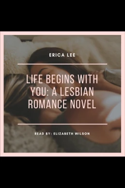 Life Begins with You: A Lesbian Romance Novel (Read by Elizabeth Wilson)