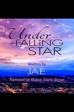 Under a Falling Star: Unexpected Love, Book 1 (2016 Edition) (Read by Shawn Marie Bryan)