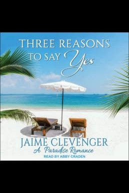 Three Reasons to Say Yes: A Paradise Romance Series, Book 1