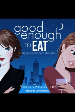 Good Enough to Eat (The Vampire Diet Series) (Read by Lori Prince)