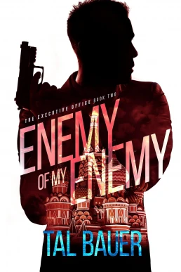 Enemy of My Enemy (Executive Office #2)