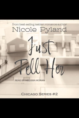 Just Tell Her: Chicago Series, Book 2 (Read by Melissa Moran)