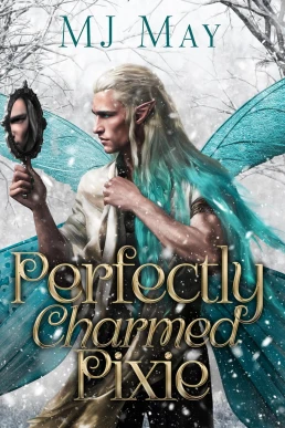 Perfectly Charmed Pixie (Perfect Pixie #3)