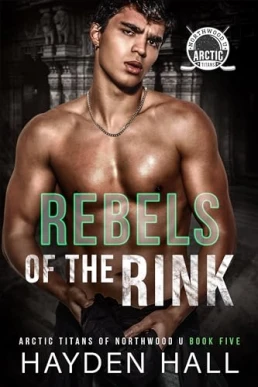 Rebels of the Rink (Arctic Titans of Northwood U #5)