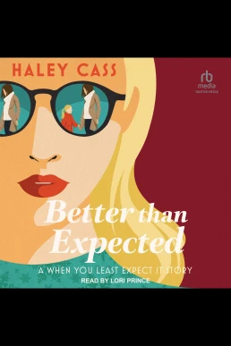 Better Than Expected: A When You Least Expect It Story (Read by Lori Prince)