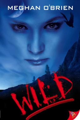 Wild: Selene and Eve, Book 1 (Read by Alexandria Wilde aka Abby Craden)