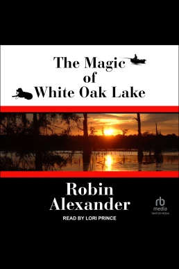 The Magic of White Oak Lake: White Oak Series, Book 2 (Read by Lori Prince)