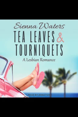 Tea Leaves & Tourniquets: A Lesbian Romance (Read by Anna Fox)