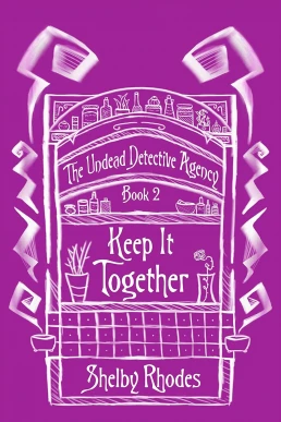 Keep It Together (The Undead Detective Agency #2)