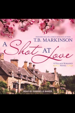 A Shot at Love: The Village Romance, Book 1 (Read by Gabrielle Baker)