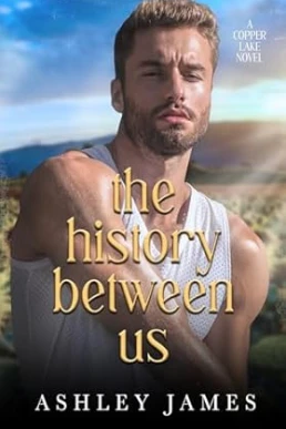 The History Between Us (Copper Lake #4)