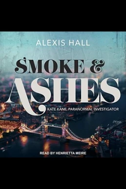 Smoke & Ashes (Kate Kane, Paranormal Investigator #4)