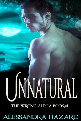 Unnatural (The Wrong Alpha #1)