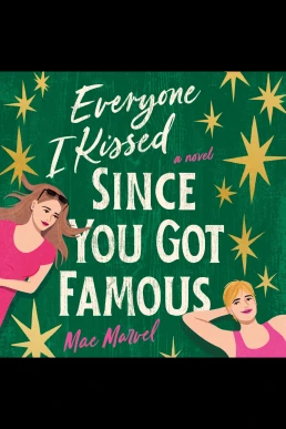 Everyone I Kissed Since You Got Famous: A Novel (Read by Mia Hutchinson-Shaw)