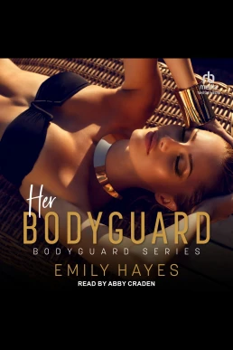 Her Bodyguard: Bodyguard, Book 1 (Read by Abby Craden)