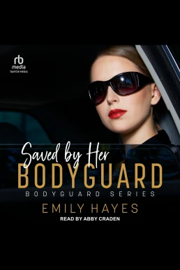 Saved by her Bodyguard: Bodyguard, Book 3 (Read by Abby Craden)