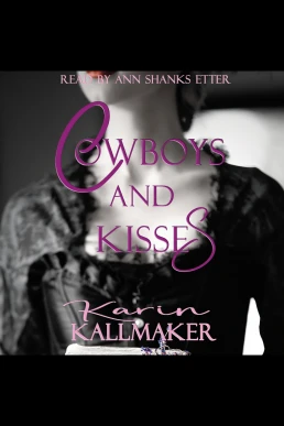 Cowboys and Kisses: Frontier Romance Where the Women Save Themselves (Read by Ann Shanks Etter)