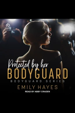 Protected by Her Bodyguard: Bodyguard, Book 5 (Read by Abby Craden)