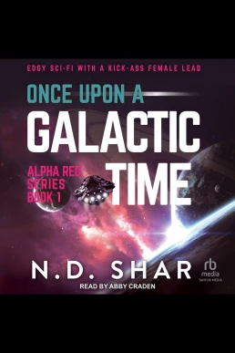 Once upon a Galactic Time: Alpha Red, Book 1 (Read by Abby Craden)