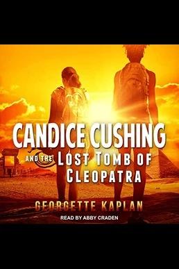 Candice Cushing and the Lost Tomb of Cleopatra (Cushing-Nevada Chronicles #2)